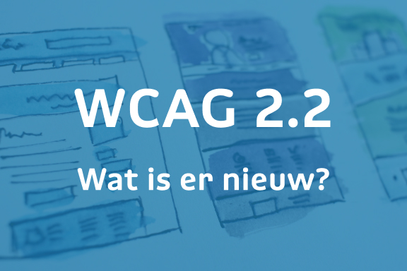 In tekst: 'WCAG 2.2 nieuwe richtlijnen'. In de achtergrond is een foto met schetsen op papier van schermen van een mobiele app.